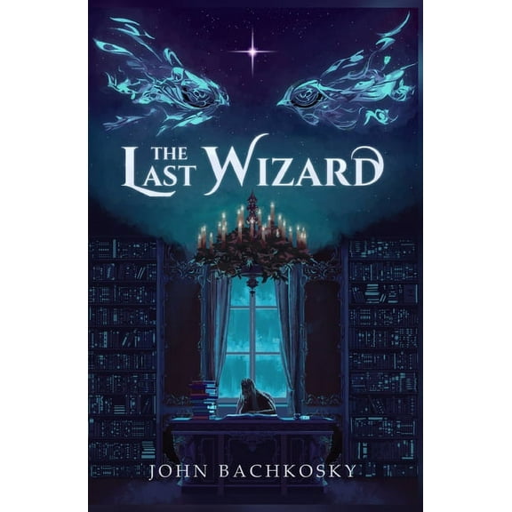 The Last Wizard The Last Wizard, Book 1, (Paperback)