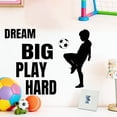 thumbnail image 6 of Global Football Rally Decor "DREAM BIG PLAY HARD" Soccer Theme Wall Decal for Bedroom Living Room Sports Home, Motivational Quote Vinyl Sticker for International Soccer Celebration Game Day, 6 of 6
