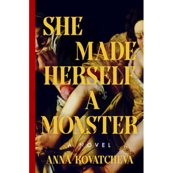 She Made Herself a Monster: A Novel (Hardcover)
