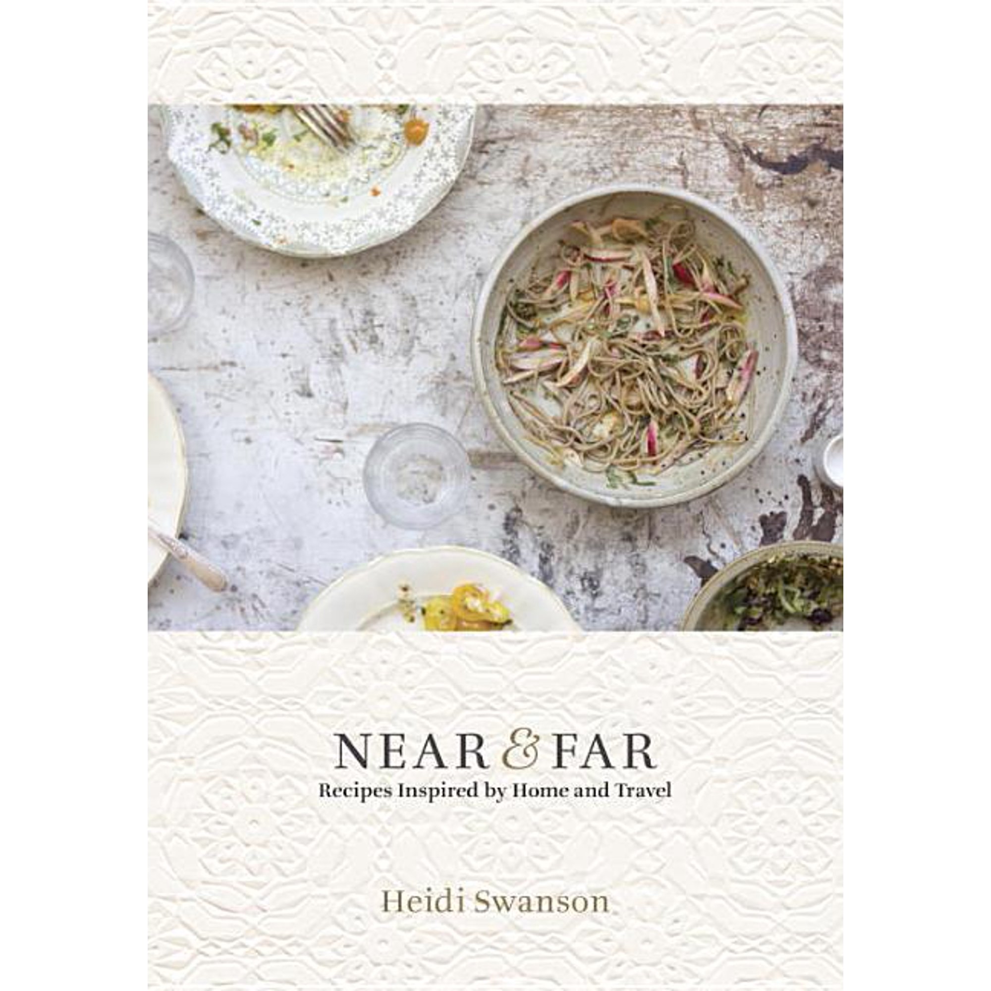 Near & Far: Recipes Inspired by Home and Travel [A Cookbook] (Other)