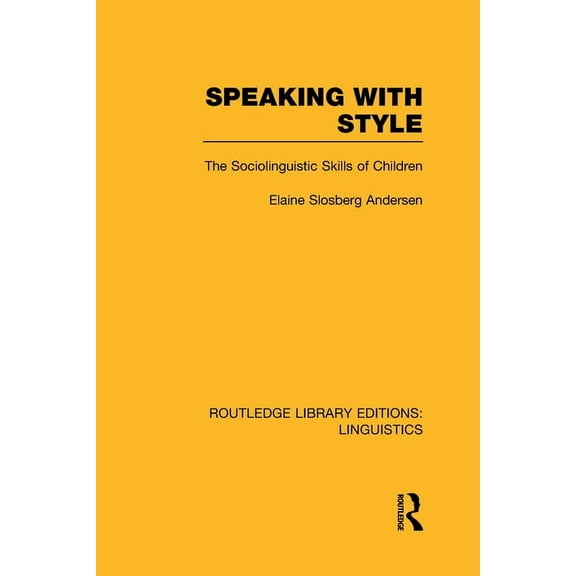 Routledge Library Editions: Linguistics Speaking With Style (RLE Linguistics C: Applied Linguistics): The Sociolinguistics Skills of Children, (Hardcover)