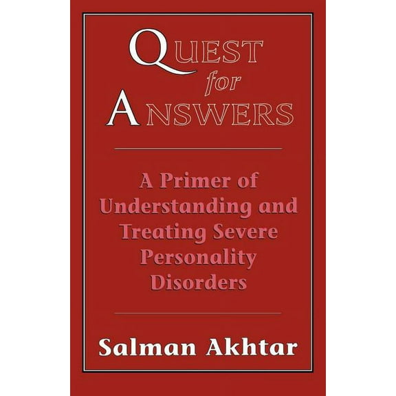 Quest for Answers: A Primer of Understanding and Treating Severe Personality Disorders, (Paperback)