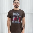 thumbnail image 3 of Tee Hunt Do not Touch My Tools or My Daughter T-Shirt Funny Father's Day Men's Tee, Brown, XX-Large, 3 of 5