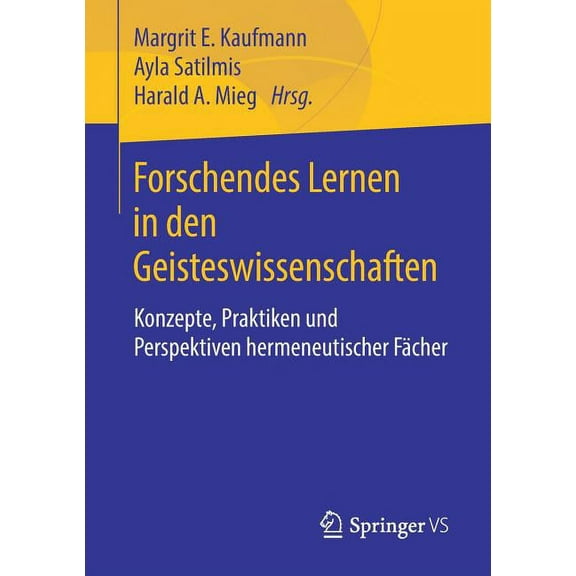 Forschendes Lernen in Den Geisteswissenschaften: Konzepte, Praktiken Und Perspektiven Hermeneutischer FÃ¤cher, (Paperback)