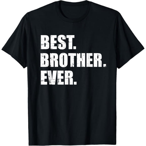 Best brother ever T-ShirtMen's and women's gift, black and white T-shirt, size: Extra large S-4XL