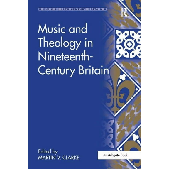 Music in Nineteenth-Century Britain Music and Theology in Nineteenth-Century Britain, (Paperback)