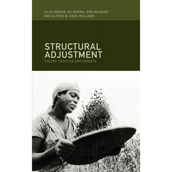 Structural Adjustment: Theory, Practice and Impacts, (Hardcover)