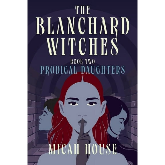 The Blanchard Witches Prodigal Daughters, Book 2, (Paperback)