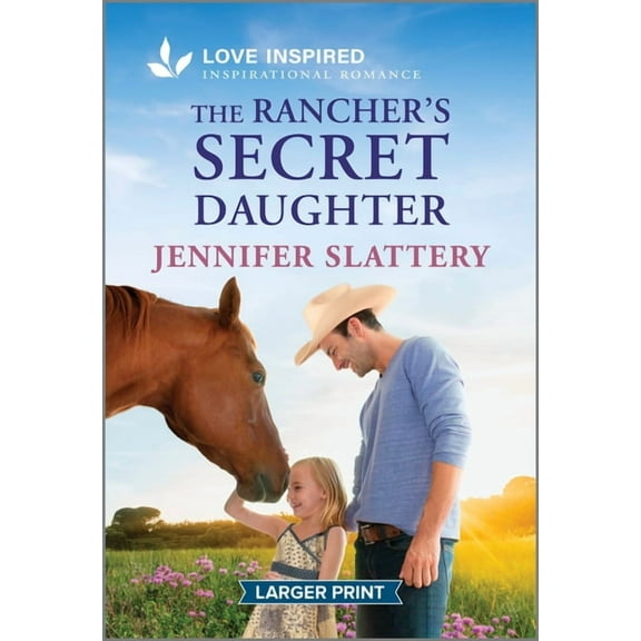 Sage Creek The Rancher's Secret Daughter: An Uplifting Inspirational Romance, Book 4, (Paperback)