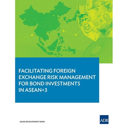 Facilitating Foreign Exchange Risk Management for Bond Investments in ASEAN+3 -