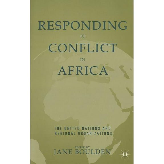 Responding to Conflict in Africa: The United Nations and Regional Organizations, (Hardcover)