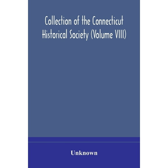 Collection Of The Connecticut Historical Society (Volume Viii), (Paperback)