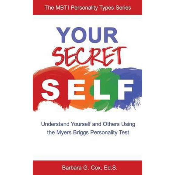Pre-Owned Your Secret Self: Understand Yourself and Others Using the Myers-Briggs Personality Test