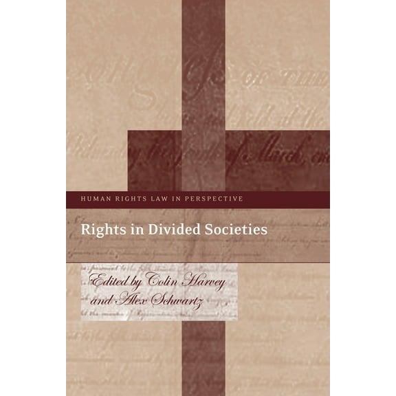 Human Rights Law in Perspective Rights in Divided Societies, Book 17, (Hardcover)