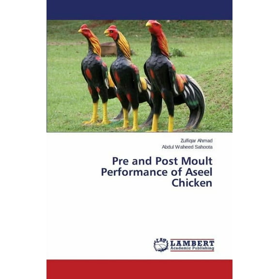 Pre and Post Moult Performance of Aseel Chicken (Paperback)