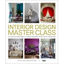 Master Class Interior Design Master Class: 100 Lessons from America's Finest Designers on the Art of Decoration, (Hardcover)