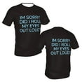 thumbnail image 6 of Generic Funny T-shirts IM SORRY DID I ROLL MY EYES OUT LOUD? Men's Short Sleeve Full Print T-shirt Black, 6 of 8