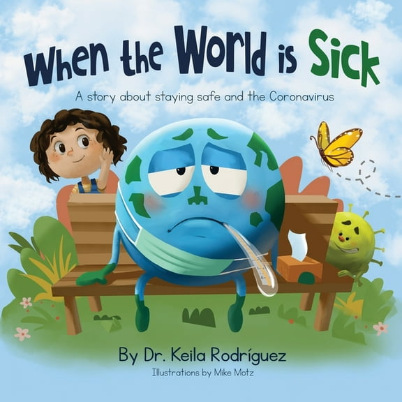 When the World is Sick: A story about staying safe and the Coronavirus, (Paperback)