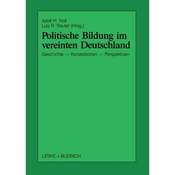 Schriften Zur Politischen Didaktik Politische Bildung Im Vereinten Deutschland: Geschichte, Konzeptionen Und Perspektiven, Book 19, (Paperback)