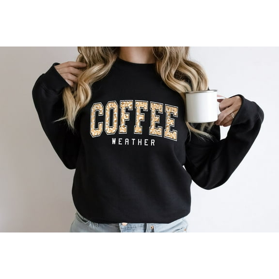 Coffee Weather Sweatshirt: Cozy Cotton-Blend, Coffee Lover Tshirt All Size S-5XL
