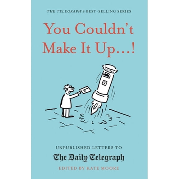 Pre-Owned You Couldn't Make It Up...!: Unpublished Letters to the Daily Telegraph (Hardcover) 0711259186 9780711259188