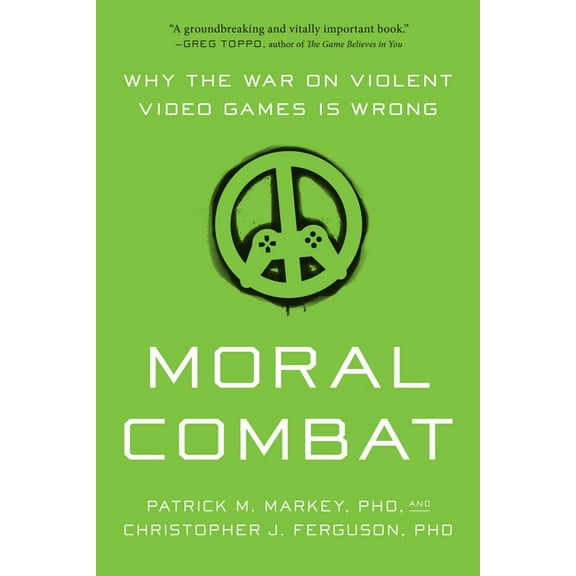 Moral Combat: Why the War on Violent Video Games Is Wrong, (Paperback)
