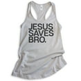 thumbnail image 1 of Jesus Saves Bro Tank Top, Ladies Racerback Tank Top, Religious Tank, Christian Tank, Faith Tank, Silver Gray, XX-Large, 1 of 3