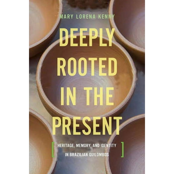 Teaching Culture: Utp Ethnographies for  Deeply Rooted in the Present: Heritage, Memory, and Identity in Brazilian Quilombos, (Paperback)