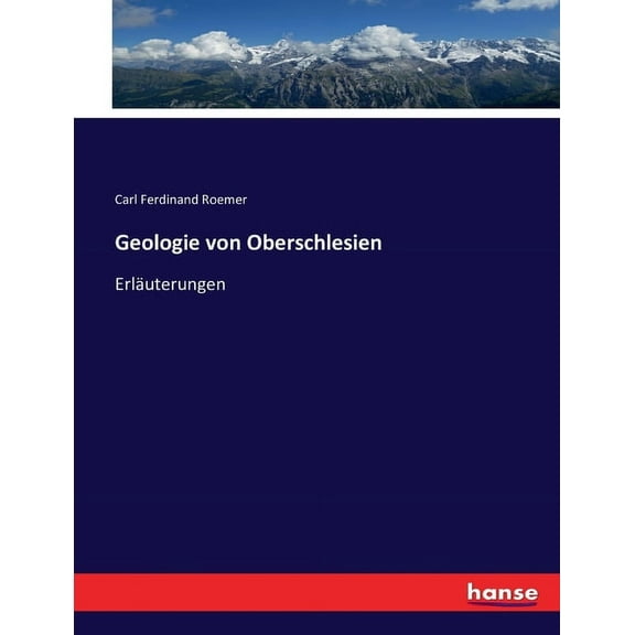 Geologie von Oberschlesien: ErlÃ¤uterungen, (Paperback)
