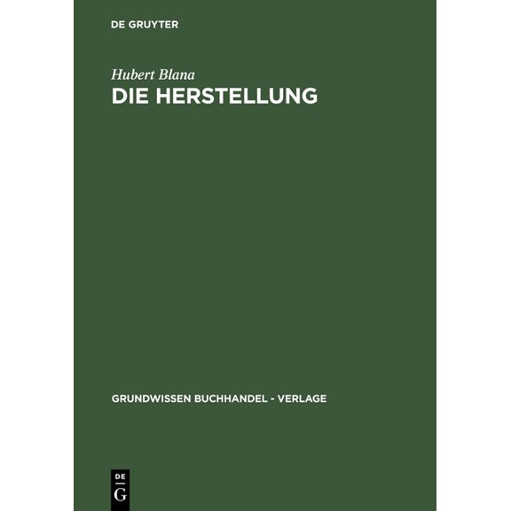 Die Herstellung: Ein Handbuch Für Die Gestaltung, Technik Und Kalkulation Von Buch, Zeitschrift Und Zeitung, (Hardcover)