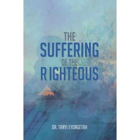 The Suffering of the Righteous (Paperback)