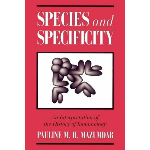 Species and Specificity: An Interpretation of the History of Immunology, (Paperback)