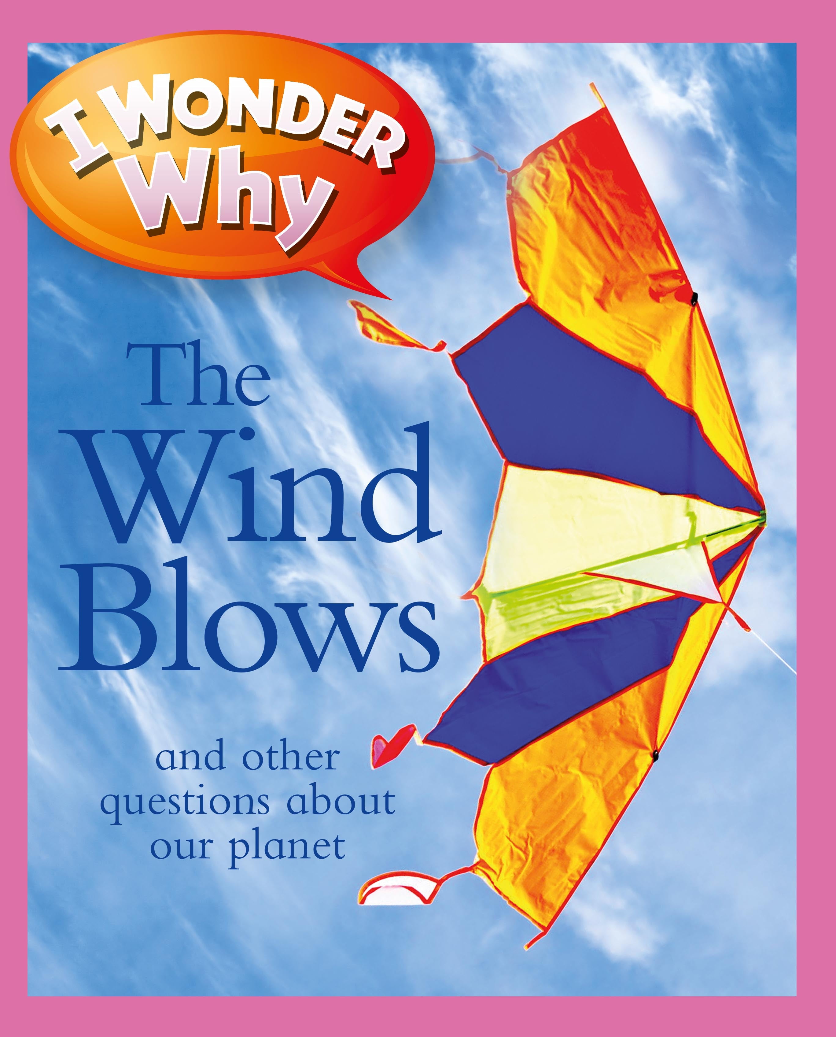 I Wonder Why (Paperback) I Wonder Why the Wind Blows And Other Questions about Our