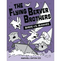 Flying Beaver Brothers The Flying Beaver Brothers: Birds vs. Bunnies: (A Graphic Novel), Book 04, (Paperback)