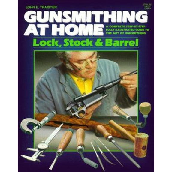 Pre-Owned Gunsmithing at Home: Lock, Stock & Barrel- A Complete Step-by-Step Fully Illustrated Guide to the Art of Gunsmithing, 2nd Edition (Paperback) 0883171902 9780883171905
