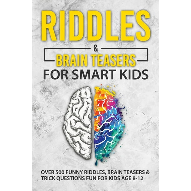 Riddles and Brain Teasers For Smart Kids : Over 500 Funny Riddles, Brain Teasers and Trick Questions Fun for Kids age 8-12 (Paperback) Riddles and Brain Teasers For Smart Kids : Over 500 Funny Riddles, Brain Teasers and Trick Questions Fun for Kids age 8-12 (Paperback)