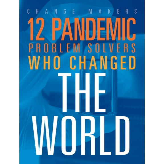 12 Pandemic Problem Solvers Who Changed the World, (Paperback)