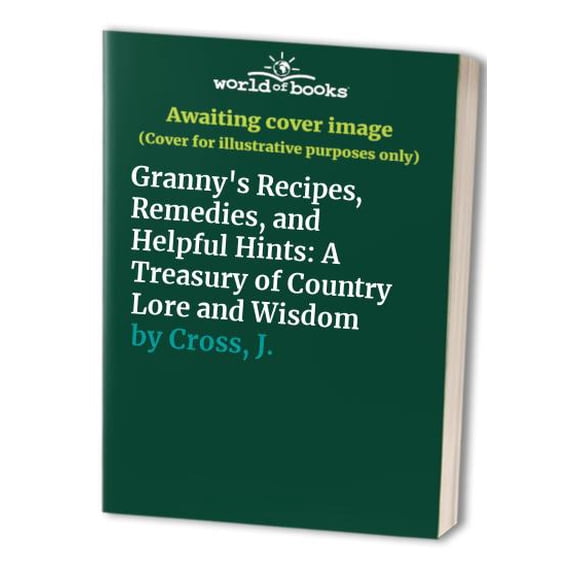 Pre-Owned Granny's Recipes, Remedies and Helpful Hints (Hardcover) 0517677261 9780517677261