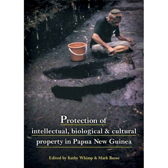 Protection of intellectual, biological & cultural property in Papua New Guinea (Edition 2) (Paperback)