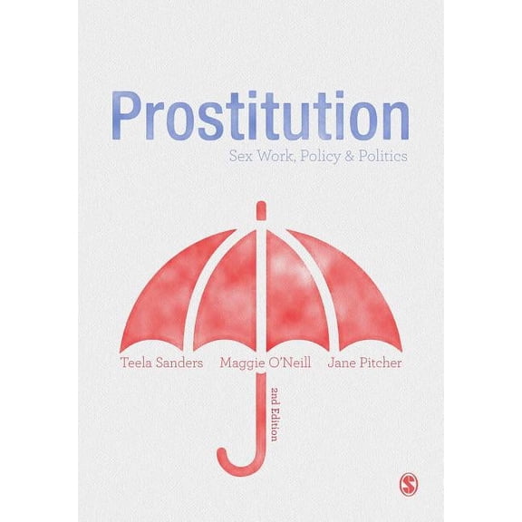 Prostitution: Sex Work, Policy & Politics, (Paperback)