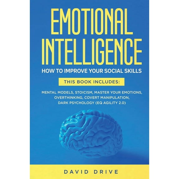 Emotional Intelligence: How To Improve Your Social Skills. 6 Books in 1: Mental Models, Stoicism, Master Your Emotions, , (Paperback)
