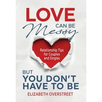 Love Can Be Messy But You Don't Have To Be, (Hardcover)