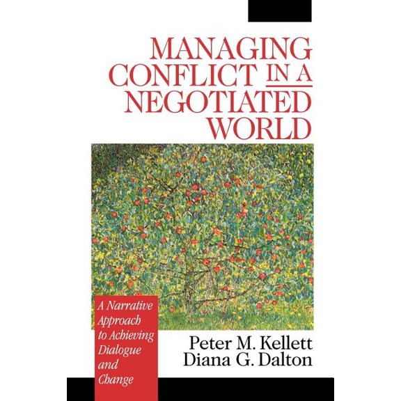 Managing Conflict in a Negotiated World: A Narrative Approach to Achieving Productive Dialogue and Change, (Paperback)