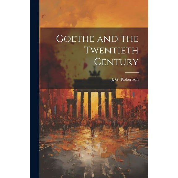 Goethe and the Twentieth Century (Paperback)