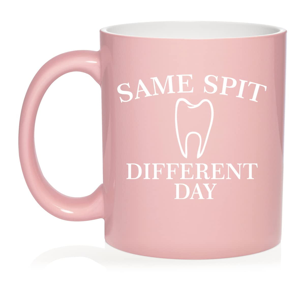 Same Spit Different Day Funny Dentist Dental Assistant Hygienist