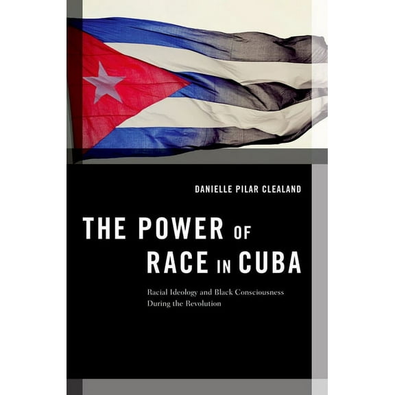 Transgressing Boundaries: Studies in Bla The Power of Race in Cuba: Racial Ideology and Black Consciousness During the Revolution, (Paperback)