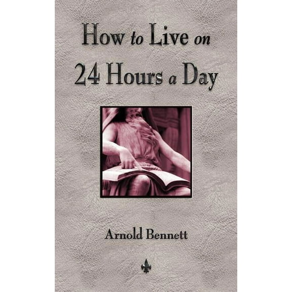 How To Live On 24 Hours A Day (Paperback)