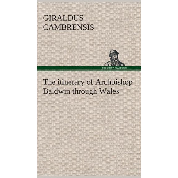 The itinerary of Archbishop Baldwin through Wales (Hardcover) by Giraldus Cambrensis