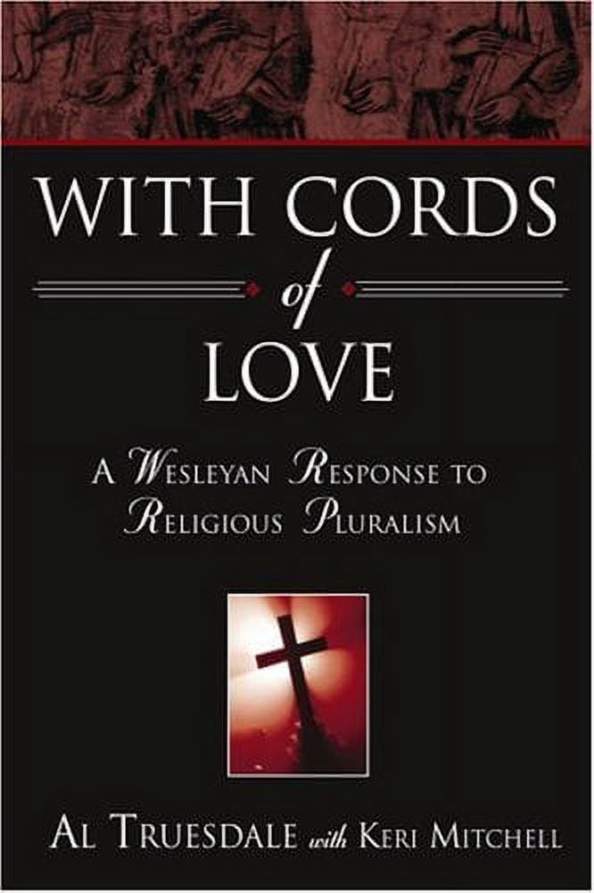 With Cords of Love: A Wesleyan Response to Religious Pluralism, (Paperback)