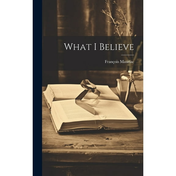 What I Believe, (Hardcover)